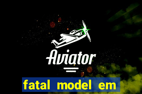 fatal model em paulo afonso